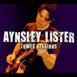 Aynsley Lister : Tower Sessions